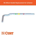 Replacement Q-series 5TH Wheel Handle New. Price: $64.99.