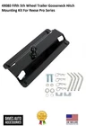 49080 Fifth 5TH Wheel Trailer Gooseneck Hitch Mounting Kit For Reese Pro Series New. Price: $144.00.